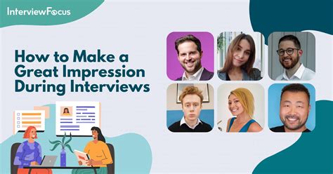 How To Make A Great Impression During Interviews Interviewfocus