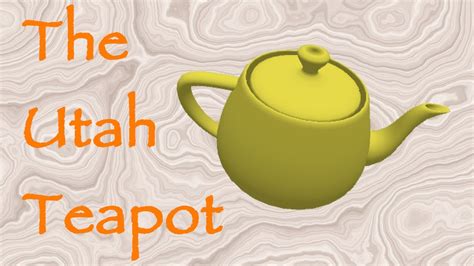 The Utah Teapot Youtube