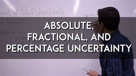 The first step is to find the absolute uncertainty: Calculating Uncertainty 1 - Absolute, Fractional, and ...