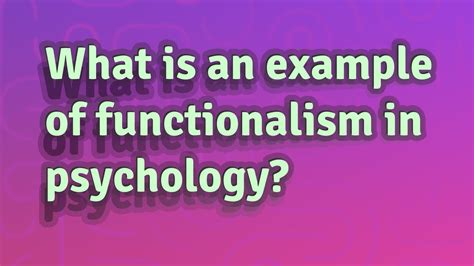 What Is An Example Of Functionalism In Psychology Youtube