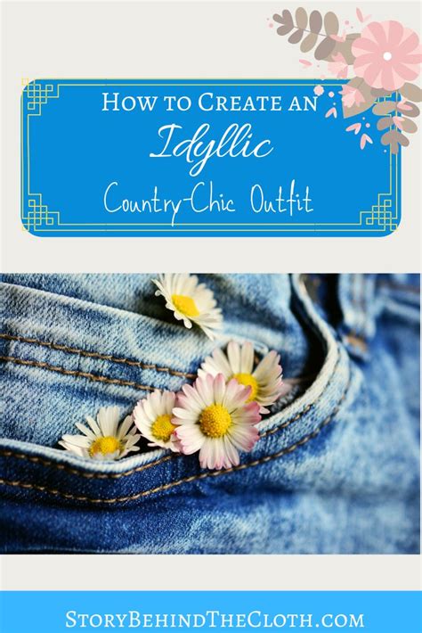 Idyllic Style Guide Country Chic Fashion Tips And Inspiration
