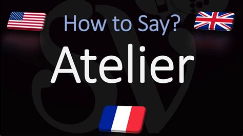 How To Pronounce Atelier Correctly English American French