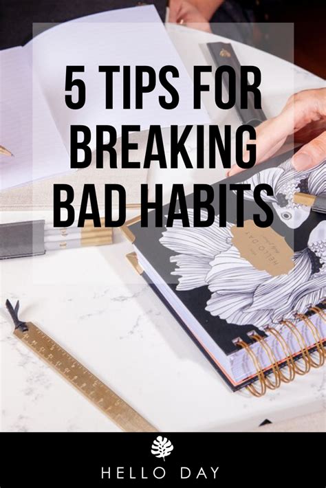 5 Essential Tips For Breaking Bad Habits Break Bad Habits Change Bad