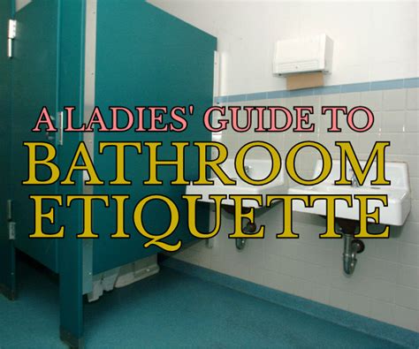 A Ladies Guide To Bathroom Etiquette The Echo