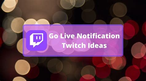 Go Live Notification Twitch Ideas Guide 7 Suggestions