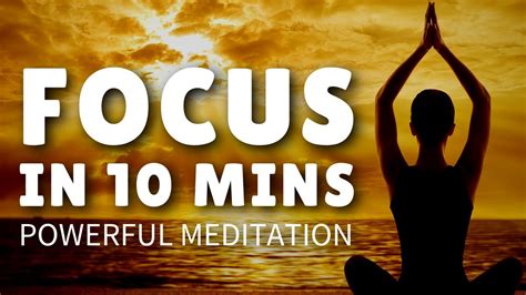 Most Powerful 10 Minute Guided Meditation For Focus Youtube