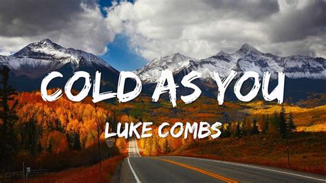 Cold As You Luke Combs YouTube