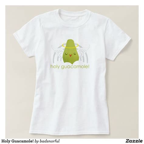 Holy Guacamole T Shirt Zazzle Shirts Lemon Shirt T Shirt