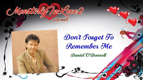 The song was written by barry and maurice gibb. Daniel O'Donnell - Don't Forget To Remember Me (1987 ...
