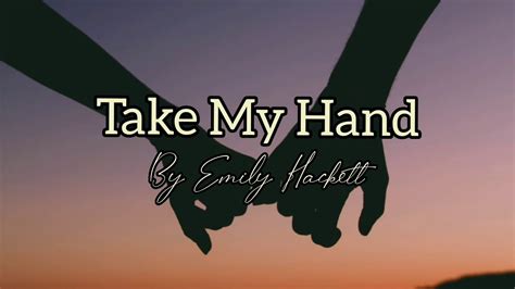 Take My Hand Lyrics Hsm - Take My Hand Lyrics _Song by Emily Hackett - YouTube
