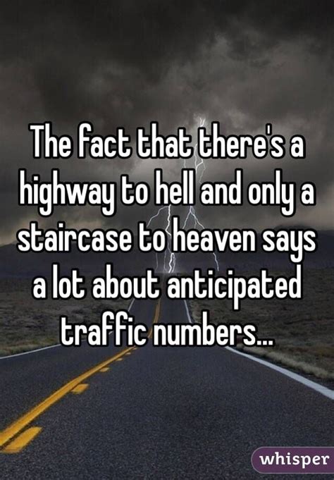 The Fact That Theres A Highway To Hell And Only A Staircase To Heaven