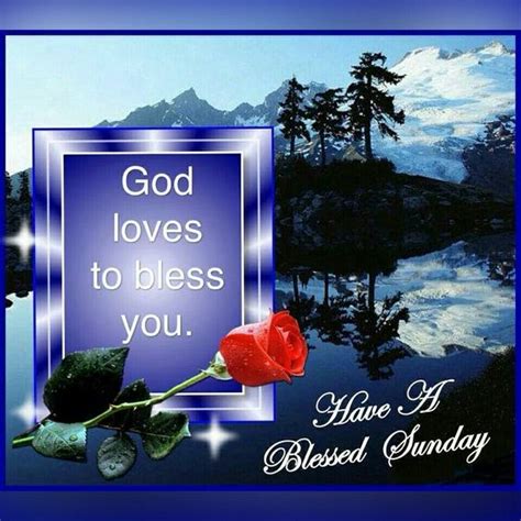 God Loves To Bless You Have A Blessed Sunday Pictures Photos And