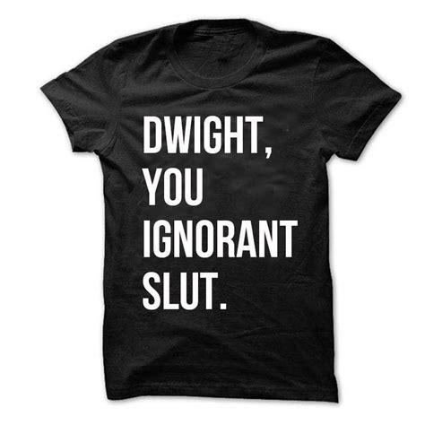 Dwight You Ignorant Slut T Shirt Unisex The Office Tee Fashion Style