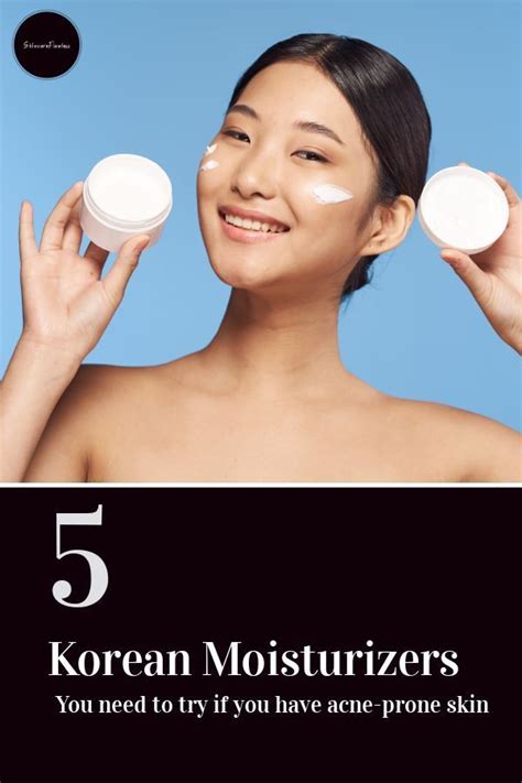 Best Korean Moisturizers For Acne Prone Skin In Best Korean