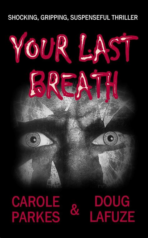 Your Last Breath Shocking Gripping Suspenseful Thriller EBook Parkes Carole Lafuze Doug