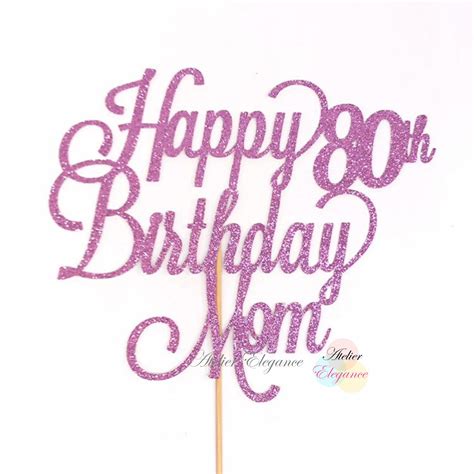 Mothers Birthday Cake Topper Atelier Elegance Happy 80th Birthday Mom