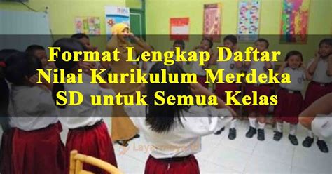 Format Lengkap Daftar Nilai Kurikulum Merdeka Sd Untuk Semua Kelas Layar Maya