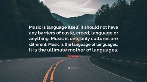 A R Rahman Quote Music Is Language Itself It Should Not Have Any
