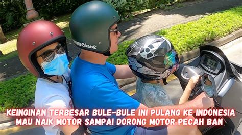 Keinginan Terbesar Bule Bule Ini Pulang Ke Indonesia Mau Naik Motor Sampai Dorong Motor Pecah
