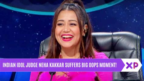 Indian Idol Judge Neha Kakkar Suffers Big Oops Moment