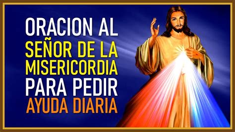 Oraciones Al SeÑor De La Misericordia Que Te AyudarÁn En El DÍa Youtube