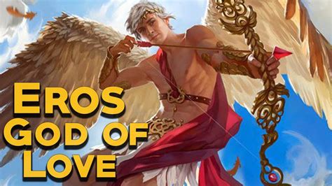 Eros The God Of Love And Passion The Olympians Greek Mythology
