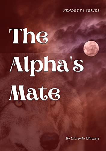 The Alphas Mate Vendetta Series Book 1 By Olaronke Olawuyi Goodreads