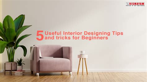 5 Useful Interior Designing Tips And Tricks For Beginners