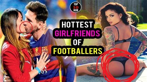 Footballer Hottest Wifes Wags Girlfriends Messi Neymar Ozil