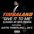 Give It To Me (Laugh At Em) Remix - Single by Timbaland | Spotify