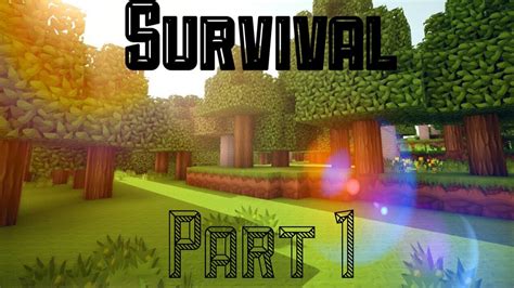 Minecraft Survival Part 1 Youtube