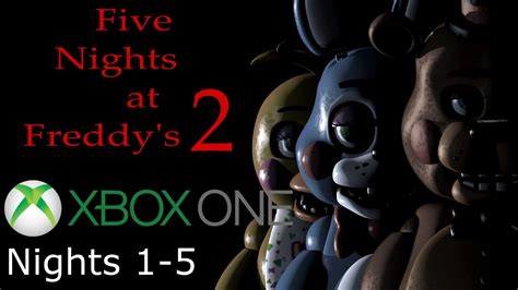 Five Nights At Freddys 2 Xbox One Nights 1 5 Youtube