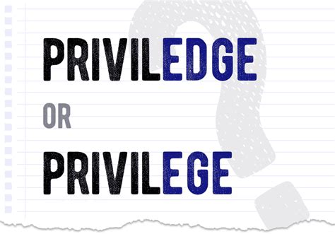 Priviledge Or Privilege Which Form Is Correct What Is The Differ