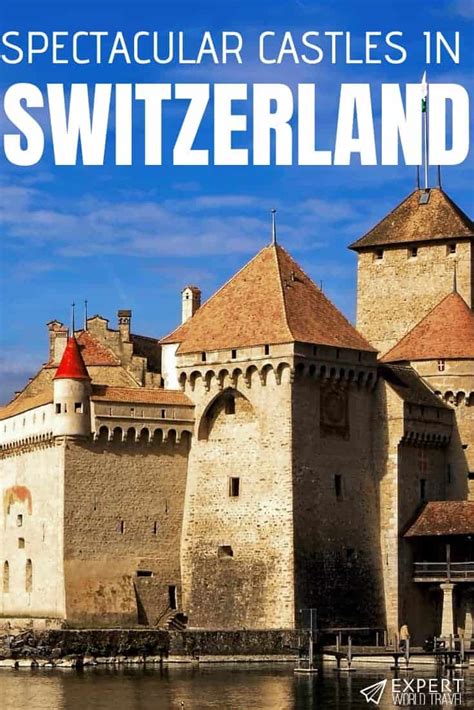 10 Spectacular Castles To Visit In Switzerland ⋆ Expert World Travel
