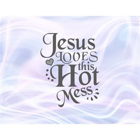 Sarcastic Svg Files For Cricut Saying Jesus Loves This Hot Mess Funny Quotes Sign Letter
