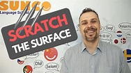 scratch the surface | Sunco Language Learning
