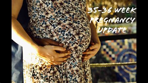 35 36 Week Pregnancy Update Youtube