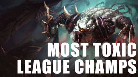 Ten Most Toxic League Of Legends Champions Youtube