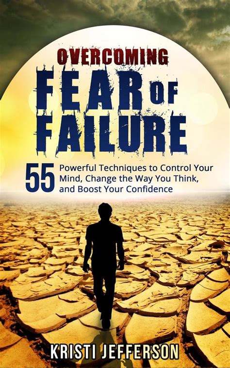Read Overcoming Fear Of Failure 55 Powerful Techniques To Control Your