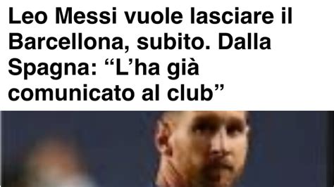 Messi Vuole Lasciare Il Barcellona Subito E Lha GiÀ Comunicato Al