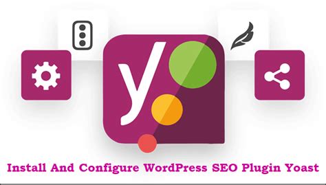 How To Install And Configure Wordpress Seo Plugin Yoast
