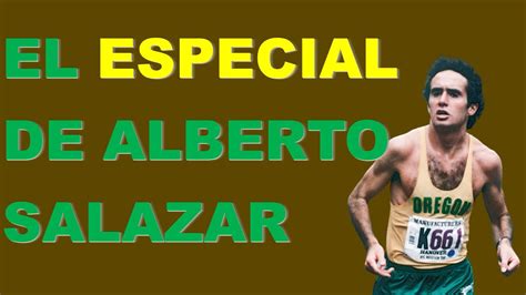 El Especial De Alberto Salazar Youtube