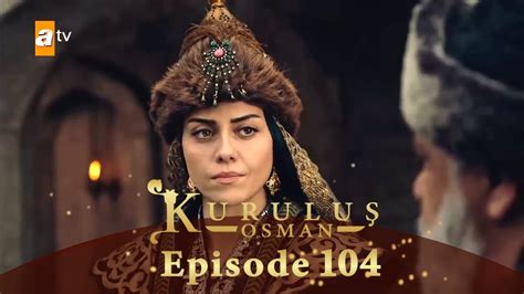 Kurulus Osman Season 4 Episode 104 In Urdu By Har Pal Geo Youtube