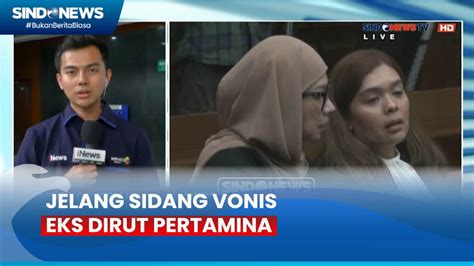 Jelang Sidang Vonis Eks Dirut Pertamina Sindo Siang 24 06 YouTube