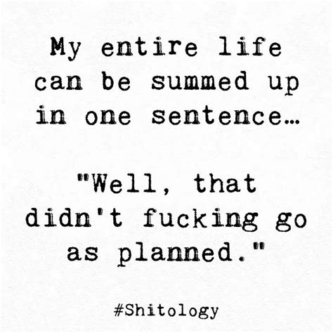 My Entire Life Can Be Summed Up In One Sentence Memes Quotes Funny Quotes Planning Quotes