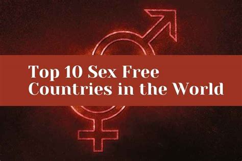 List Of The Top 10 Sex Free Countries In The World Health Perfect Info