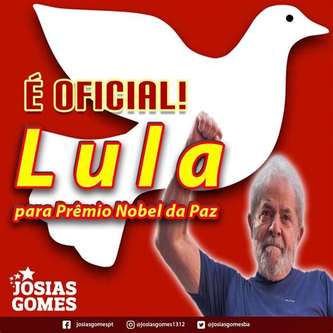 Lula é Indicado Para Prêmio Nobel Da Paz Josias Gomes