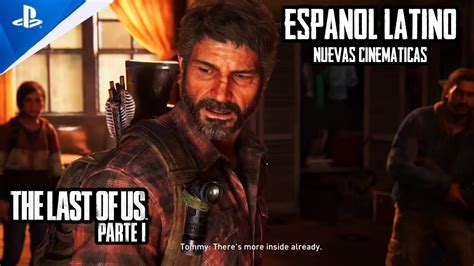 The Last Of Us Parte Remake Nuevas Cinematicas Espa Ol Latino Youtube