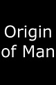 Watch Origin of Man Streaming Online - Yidio