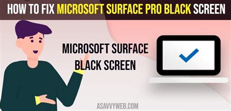 How To Fix Microsoft Surface Pro Black Screen A Savvy Web